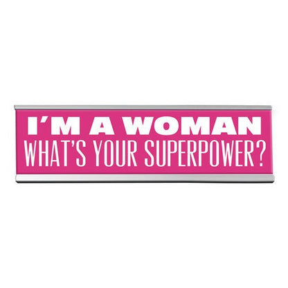 "I’m a Woman, What’s Your Superpower? Desk Sign 