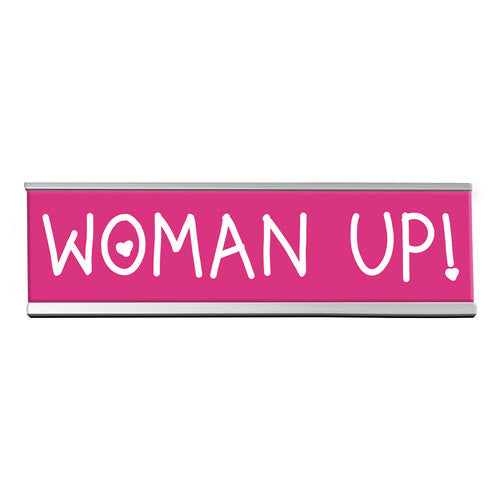 Woman Up Desk sign