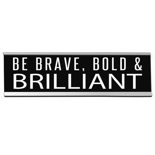 Inspirational Desk Sign – “Be Brave, Bold & Brilliant” – Motivational Office Nameplate, Black and White Desk Decor