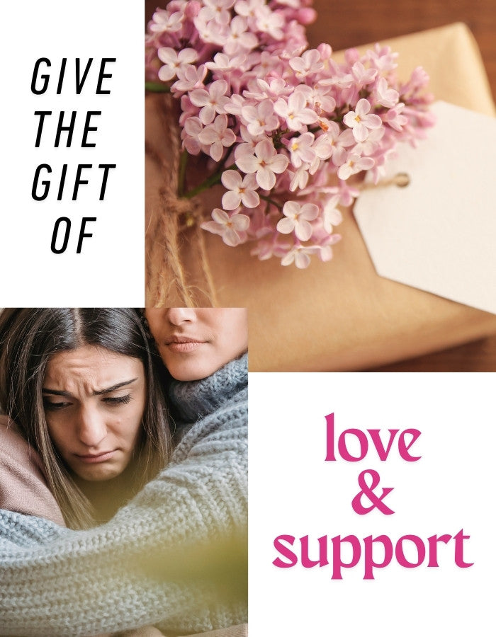give the gift of love and support